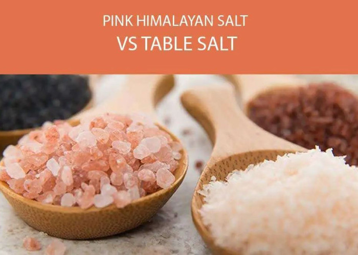Sering Dikira Lebih Sehat, Ini Perbedaan Garam Himalaya (Pink Salt) dan Garam Putih