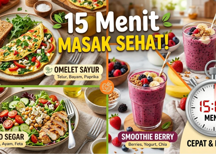 15 Menit Jadi! Ini Menu Sehat Praktis untuk Pagi dan Malam Hari
